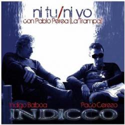 Indicco : Ni Tu, Ni Yo (ft. Pablo Perea (la Trampa))